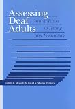 Assessing Deaf Adults: Critical Issues in Testing and Evaluation