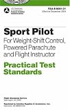 Sport Pilot Practical Test Standards for Weight-Shift Control, Powered Parachute: FAA-S-8081-31 (Practical Test Standards series)