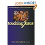 Touching Jesus: 20 Guided Meditations on His Care and Compassion