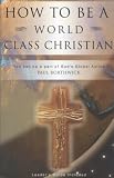 How To Be A World Class Christian