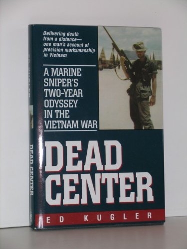 DEAD CENTER: A Marine Sniper's two year odyssey in the Vietnam War.