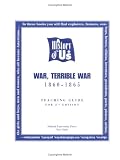 A History of US: Book 6: War, Terrible War, Teachers Guide, Second Edition (History of U. S.)