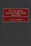 The War Against Rommel s Supply Lines, 1942-43