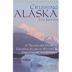 Cruising Alaska: A Guide to Cruising Alaskan Waters and Discovering the Interior (Hunter Travel Guides)