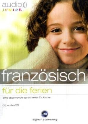 Digital Publishing audio junior.  franz&ouml;sisch f&uuml;r die ferien: Eine spannende Sprachreise f&uuml;r Kinder. Niveau A1