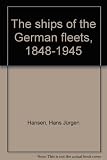 The ships of the German fleets, 1848-1945