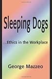 Sleeping Dogs: ...Ethics in the Workplace