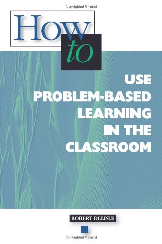 How-to Use Problem-Based Learning in the Classroom