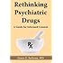 Rethinking Psychiatric Drugs: A Guide for Informed Consent