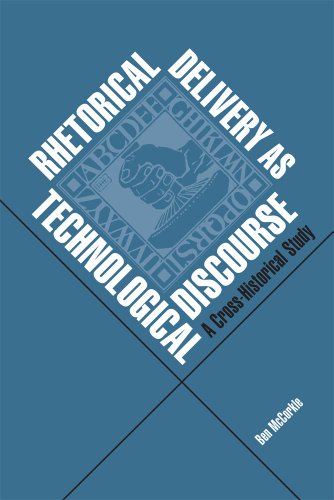 Rhetorical Delivery as Technological Discourse: A Cross-Historical Study