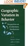 Geographic Variation in Behavior: Perspectives on Evolutionary Mechanisms