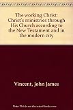 The working Christ : Christ's ministries through His Church according to the New Testament and in the modern city