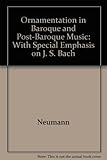 Ornamentation in baroque and post-baroque music : with special emphasis on J.S. Bach