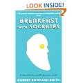 Breakfast With Socrates: A day with the world's greatest minds: The Philosophy of Everyday Life
