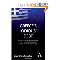 Greece's 'Odious' Debt: The Looting of the Hellenic Republic by the Euro, the Political Elite and the Investment Community (Anthem Finance)
