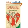Das Liebeswissen der weisen Frauen: Harmonie, Entfaltung, Partnerschaft