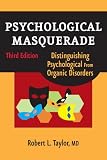 Psychological Masquerade: Distinguishing Psychological from Organic Disorders, 3rd Edition
