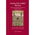 Annals of the Caliphs' Kitchens: Ibn Sayyar al-Warraq's Tenth-century Baghdadi Cookbook (Islamic History and... by Nawal Nasrallah