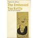 The Embossed Tea Kettle: Orate Gama and Other Works of Hakuin Zenji