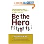 Be the Hero: Three Powerful Ways to Overcome Challenges in Work and Life
