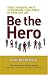 Be the Hero: Three Powerful Ways to Overcome Challenges in Work and Life