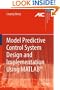 Model Predictive Control System Design and Implementation Using MATLAB® (Advances in Industrial Control)