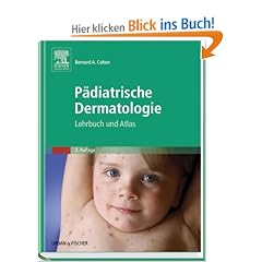 P�diatrische Dermatologie: Lehrbuch und Atlas