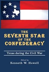 Seventh Star of the Confederacy: Texas during the Civil War - Hardcover