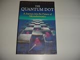 The Quantum Dot: Journey into the Future of Microelectronics