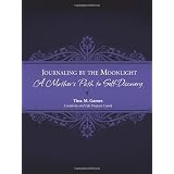 Journaling by the Moonlight: A Mother's Path to Self-Discoveryby Tina M. Games