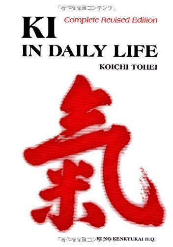 By Koichi Tohei Ki in Daily Life (Revised)