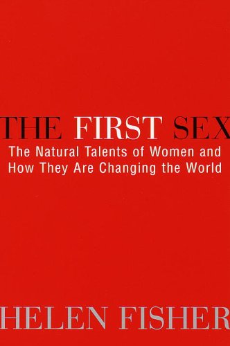 The First Sex: The Natural Talents of Women and How They Are Changing the World