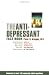 The Anti-Depressant Fact Book: What Your Doctor Won't Tell You About Prozac, Zoloft, Paxil, Celexa, and Luvox