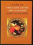 Guide to the Lady Lever Art Gallery, Port Sunlight
