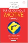 La v�rit� sur ce qui nous motive: Tou...