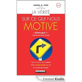 La vérité sur ce qui nous motive: Tout ce qu'il faut savoir pour transformer sa vie et aller de l'avant !