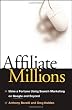 Affiliate Millions: Make a Fortune using Search Marketing on Google and Beyond