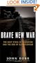 Brave New War: The Next Stage of Terrorism and the End of Globalization