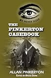 The Pinkerton casebook : adventures of the original private eye