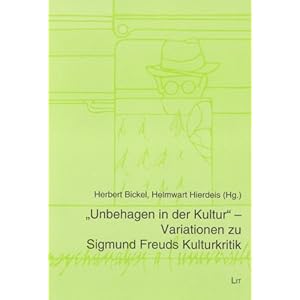 "Unbehagen in der Kultur" - Variationen zu Sigmund Freuds Kulturkritik