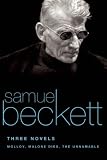 Three Novels by Samuel Beckett: Molloy, Malone Dies, the Unnamable