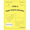 A Guide to Organic Chemistry Mechanisms, With Conventional Curved Arrows