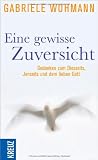 Produkt-Bild: Eine gewisse Zuversicht: Gedanken zum Diesseits, Jenseits und dem lieben Gott