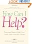 How Can I Help?: Everyday Ways to Help Your Loved Ones Live with Cancer