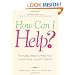 How Can I Help?: Everyday Ways to Help Your Loved Ones Live with Cancer