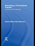 Becoming a choral music teacher : a field experience workbook