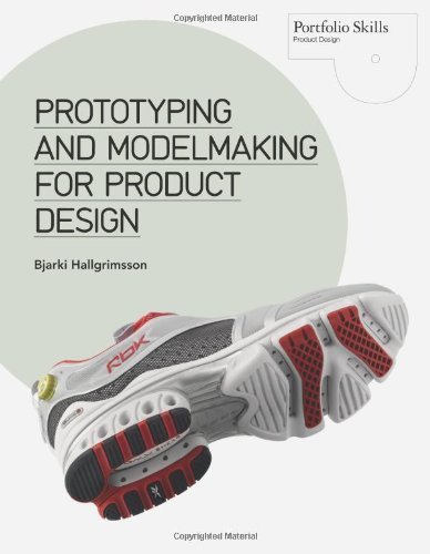 Prototyping and Modelmaking for Product Design (Portfolio Skills) by Bjarki Hallgrimsson (2012-10-03)