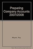 Preparing company accounts 2007/2008 : practical guidelines for small companies