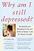 Why Am I Still Depressed?: Recognizing and Managing the Ups and Downs of Bipolar II and Soft Bipolar Disorder [WHY AM I STILL DEPRESSED]