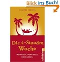 Die 4-Stunden-Woche: Mehr Zeit, mehr Geld, mehr Leben